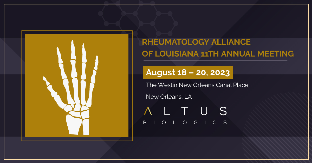 RHEUMATOLOGY ALLIANCE OF LOUISIANA 11TH ANNUAL MEETING Altus Biologics