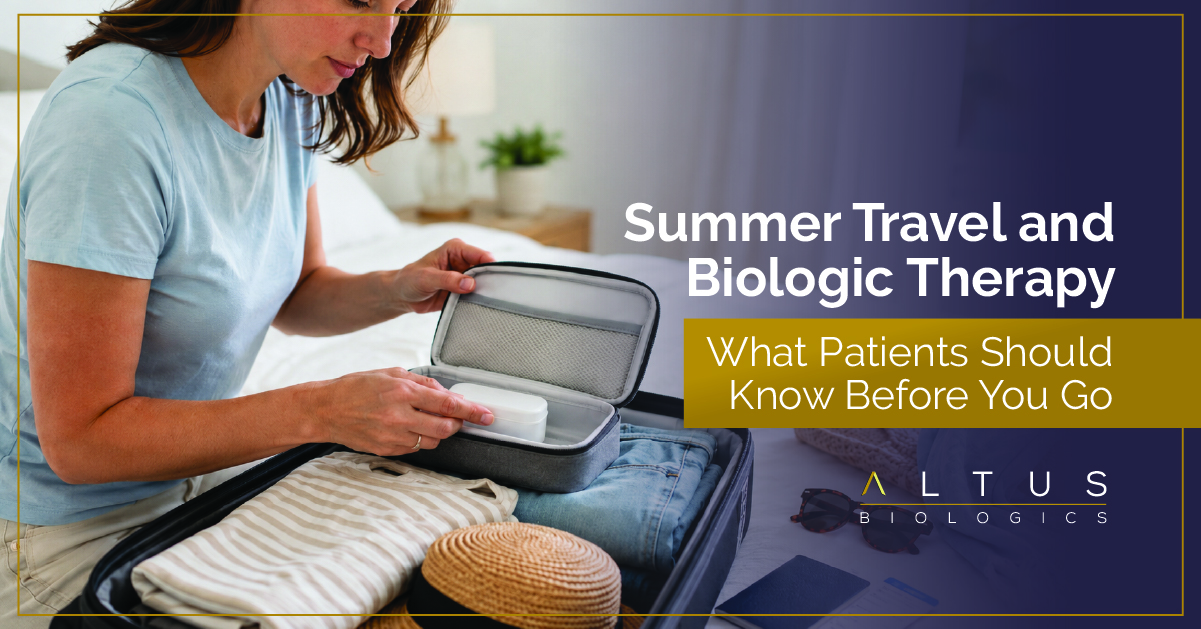 Altus Go Summer Travel and Biologic Therapy: What Patients Should Know Before ...